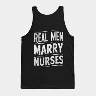 Real Men Marry Nurses Wife Gift for Nurse Husband Tank Top